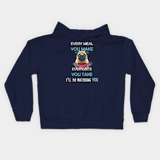 Funny Pug Every Meal Every Bite You Take Cute Pug Kids Hoodie